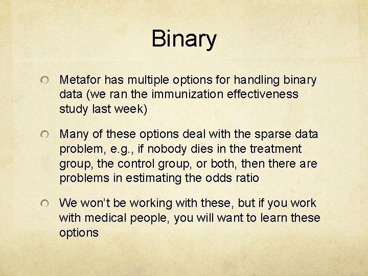 Binary Metafor has multiple options for handling binary data (we ran the immunization effectiveness