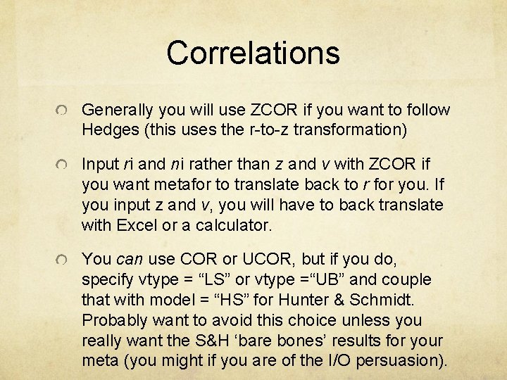 Correlations Generally you will use ZCOR if you want to follow Hedges (this uses