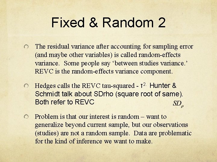 Fixed & Random 2 The residual variance after accounting for sampling error (and maybe