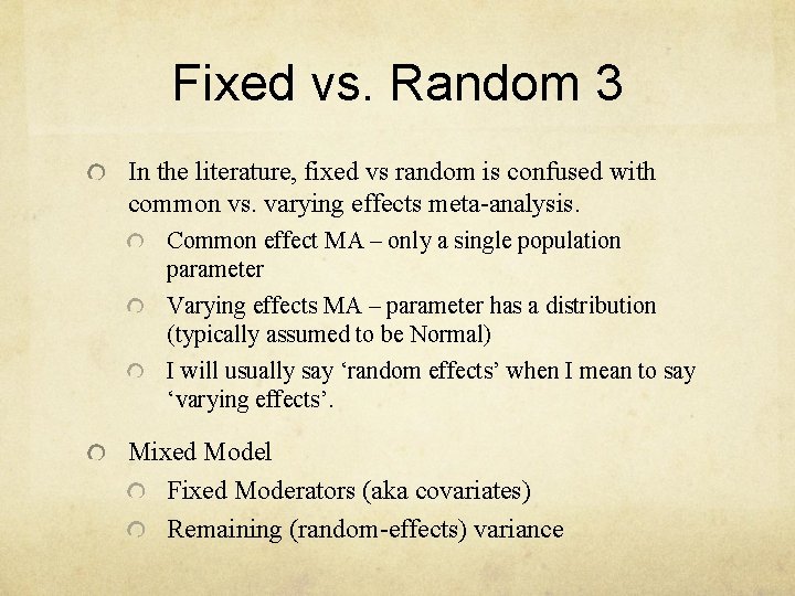 Fixed vs. Random 3 In the literature, fixed vs random is confused with common