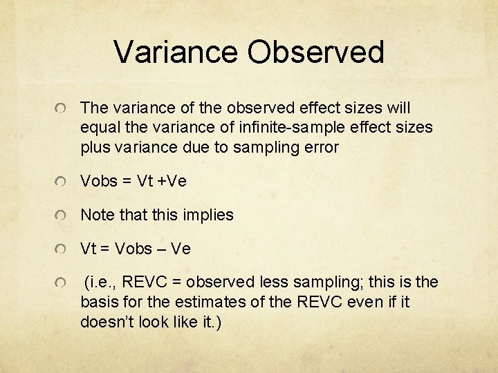 Variance Observed The variance of the observed effect sizes will equal the variance of