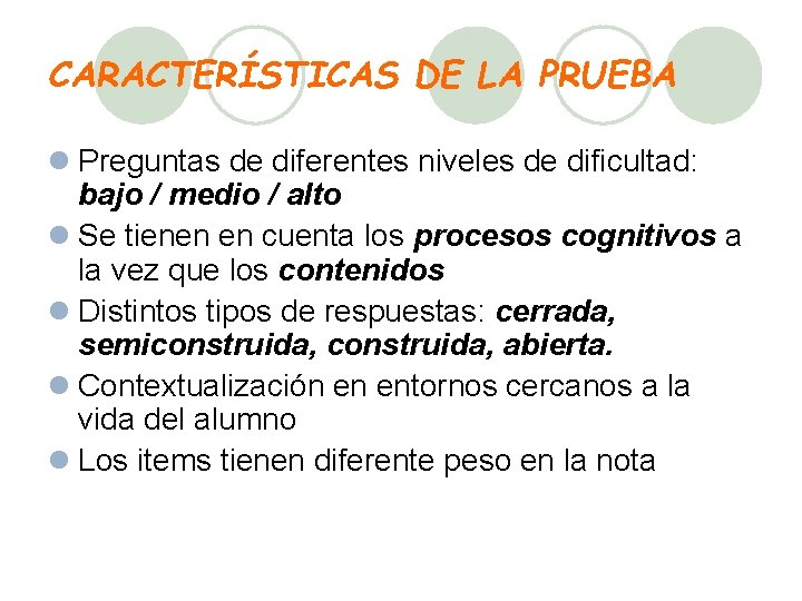 CARACTERÍSTICAS DE LA PRUEBA l Preguntas de diferentes niveles de dificultad: bajo / medio