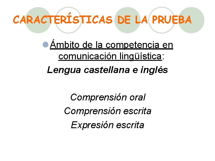 CARACTERÍSTICAS DE LA PRUEBA l Ámbito de la competencia en comunicación lingüística: Lengua castellana