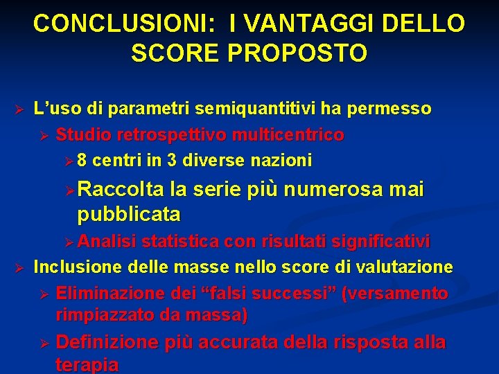 CONCLUSIONI: I VANTAGGI DELLO SCORE PROPOSTO Ø L’uso di parametri semiquantitivi ha permesso Ø