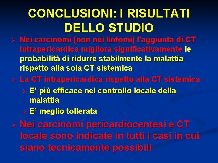 CONCLUSIONI: I RISULTATI DELLO STUDIO Ø Ø Ø Nei carcinomi (non nei linfomi) l’aggiunta