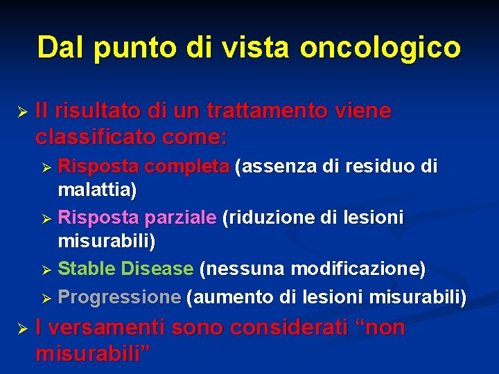 Dal punto di vista oncologico Ø Il risultato di un trattamento viene classificato come: