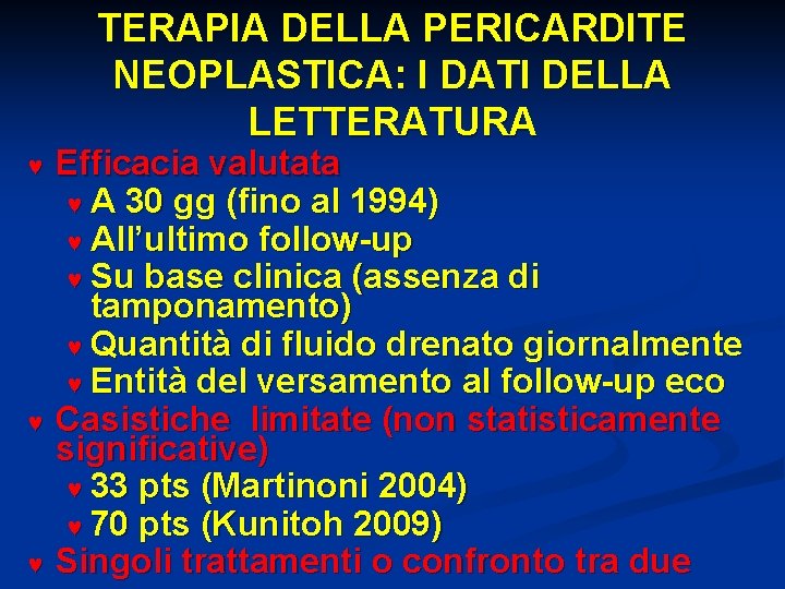 TERAPIA DELLA PERICARDITE NEOPLASTICA: I DATI DELLA LETTERATURA Efficacia valutata © A 30 gg