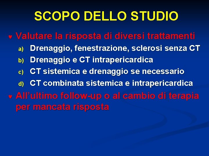 SCOPO DELLO STUDIO © Valutare la risposta di diversi trattamenti a) b) c) d)