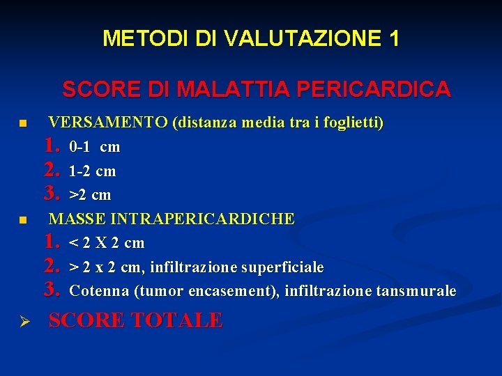 METODI DI VALUTAZIONE 1 SCORE DI MALATTIA PERICARDICA n n Ø VERSAMENTO (distanza media