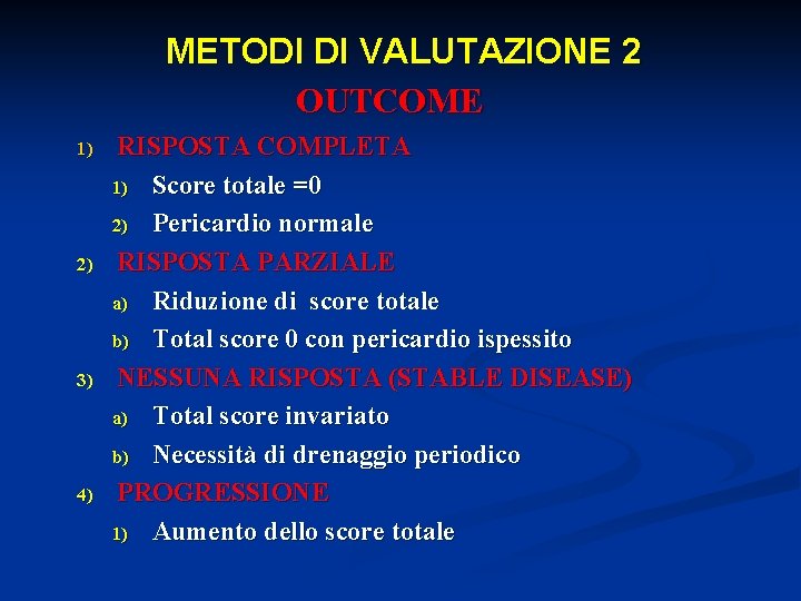 METODI DI VALUTAZIONE 2 OUTCOME 1) 2) 3) 4) RISPOSTA COMPLETA 1) Score totale