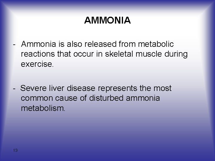 AMMONIA - Ammonia is also released from metabolic reactions that occur in skeletal muscle