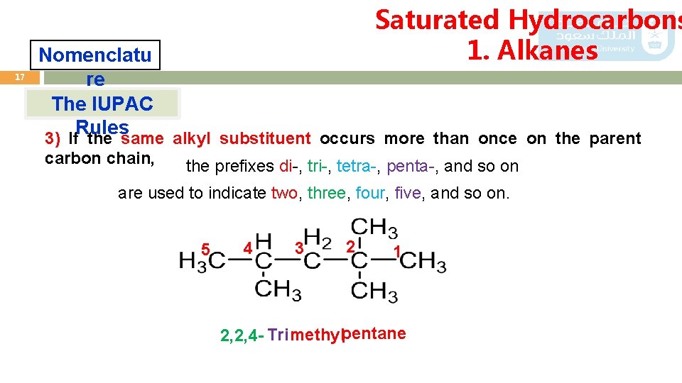 Saturated Hydrocarbons 1. Alkanes 17 Nomenclatu re The IUPAC Rules 3) If the same