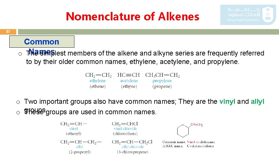 Nomenclature of Alkenes 37 Common Names o The simplest members of the alkene and