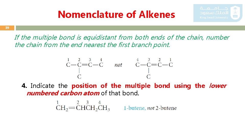 Nomenclature of Alkenes 39 If the multiple bond is equidistant from both ends of