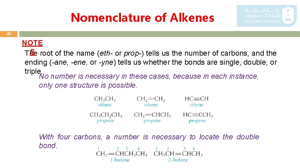 Nomenclature of Alkenes 40 NOTE S root of the name (eth- or prop-) tells