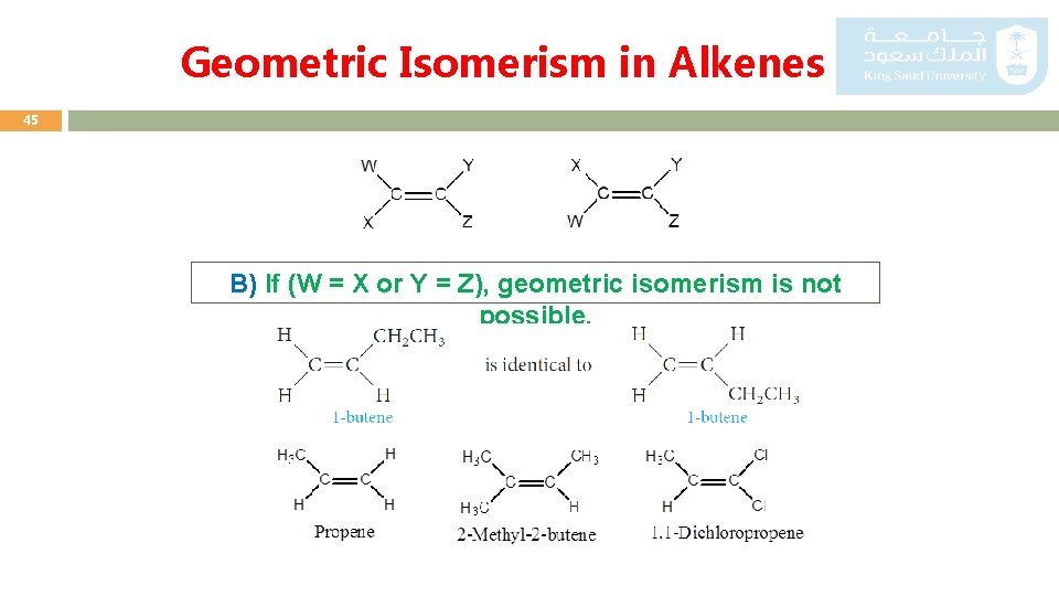 Geometric Isomerism in Alkenes 45 B) If (W = X or Y = Z),