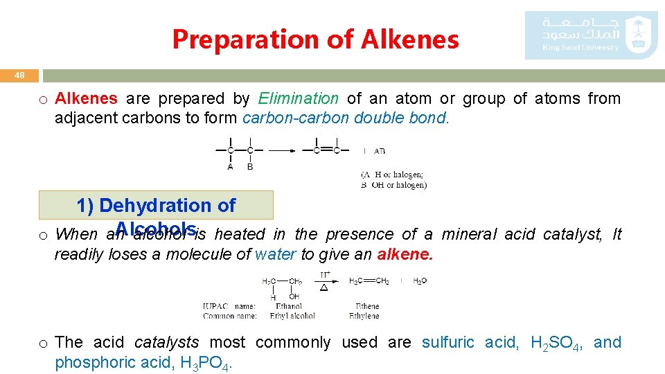 Preparation of Alkenes 48 o Alkenes are prepared by Elimination of an atom or