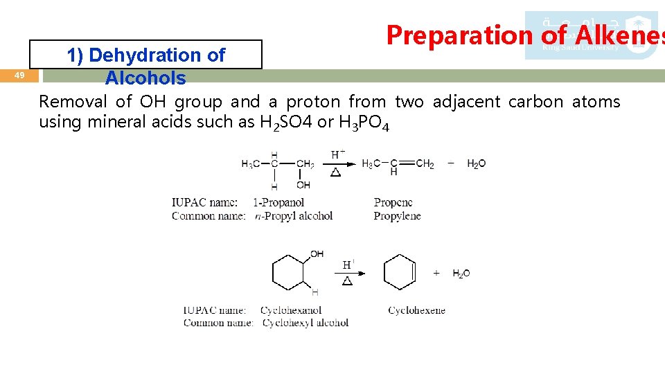 49 1) Dehydration of Alcohols Preparation of Alkenes Removal of OH group and a