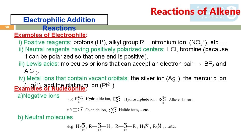 58 Electrophilic Addition Reactions of Alkenes Examples of Electrophile: i) Positive reagents: protons (H+),