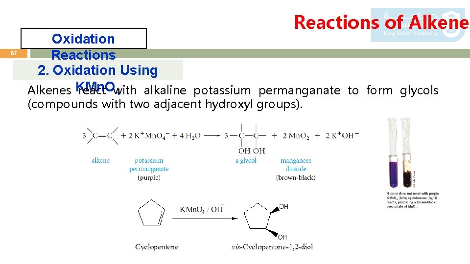 Reactions of Alkenes 67 Oxidation Reactions 2. Oxidation Using Alkenes KMn. O react with