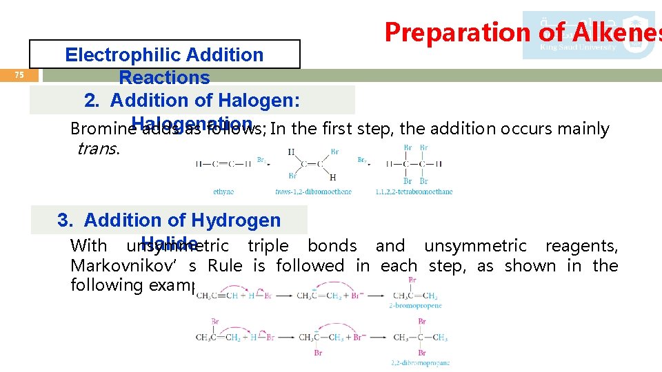 Preparation of Alkenes 75 Electrophilic Addition Reactions 2. Addition of Halogen: Bromine. Halogenation adds