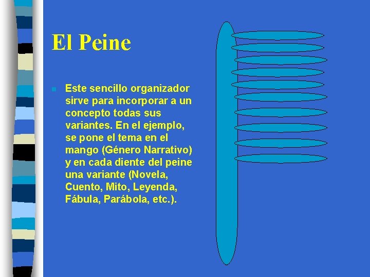 El Peine n Este sencillo organizador sirve para incorporar a un concepto todas sus