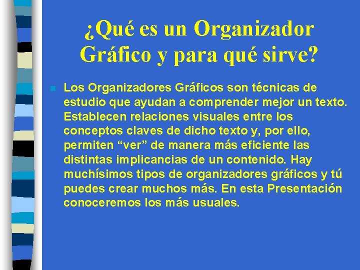 ¿Qué es un Organizador Gráfico y para qué sirve? n Los Organizadores Gráficos son