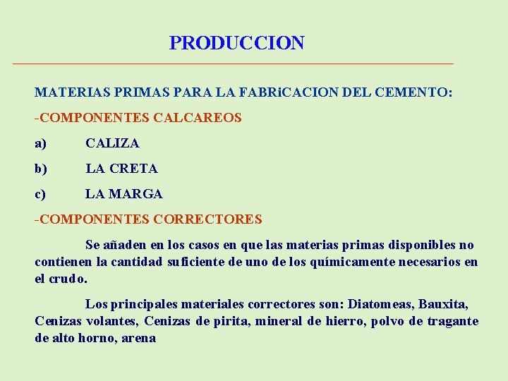 PRODUCCION MATERIAS PRIMAS PARA LA FABRi. CACION DEL CEMENTO: -COMPONENTES CALCAREOS a) CALIZA b)