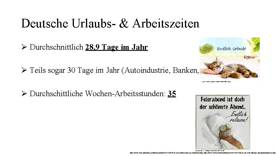 Deutsche Urlaubs- & Arbeitszeiten Ø Durchschnittlich 28, 9 Tage im Jahr Ø Teils sogar