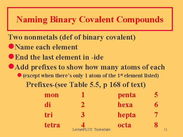 Naming Binary Covalent Compounds Two nonmetals (def of binary covalent) l. Name each element