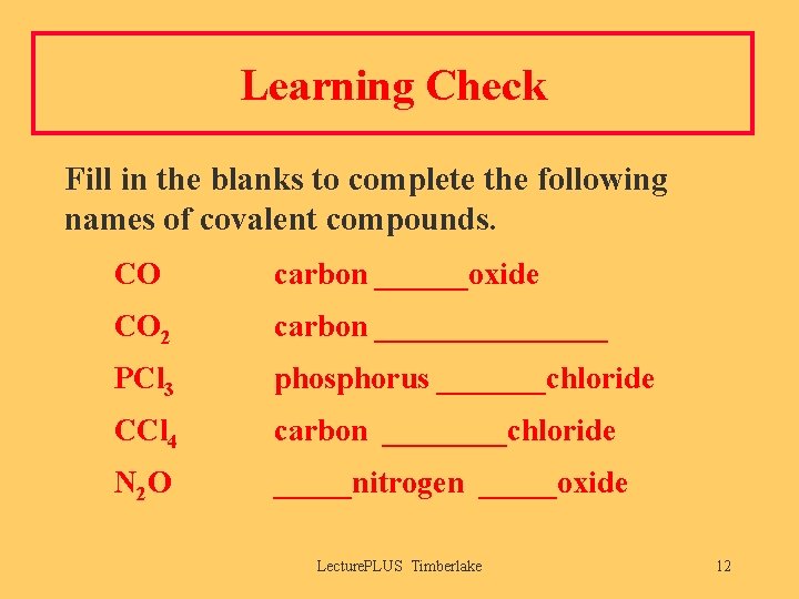 Learning Check Fill in the blanks to complete the following names of covalent compounds.