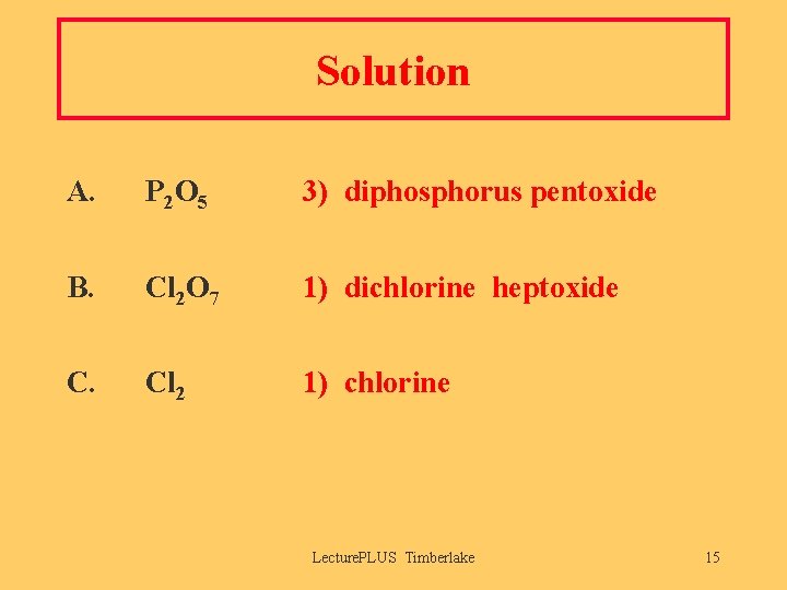 Solution A. P 2 O 5 3) diphosphorus pentoxide B. Cl 2 O 7