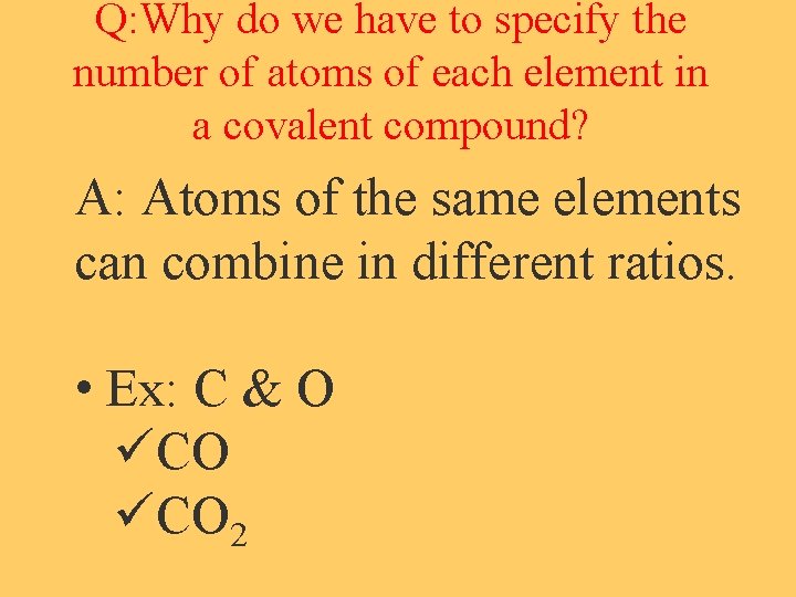 Q: Why do we have to specify the number of atoms of each element