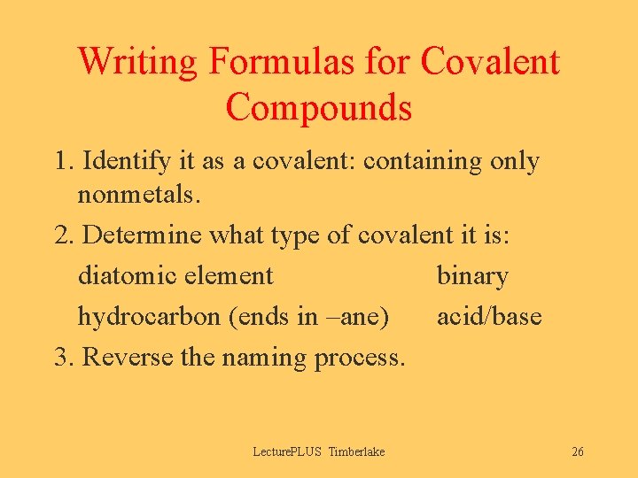 Writing Formulas for Covalent Compounds 1. Identify it as a covalent: containing only nonmetals.