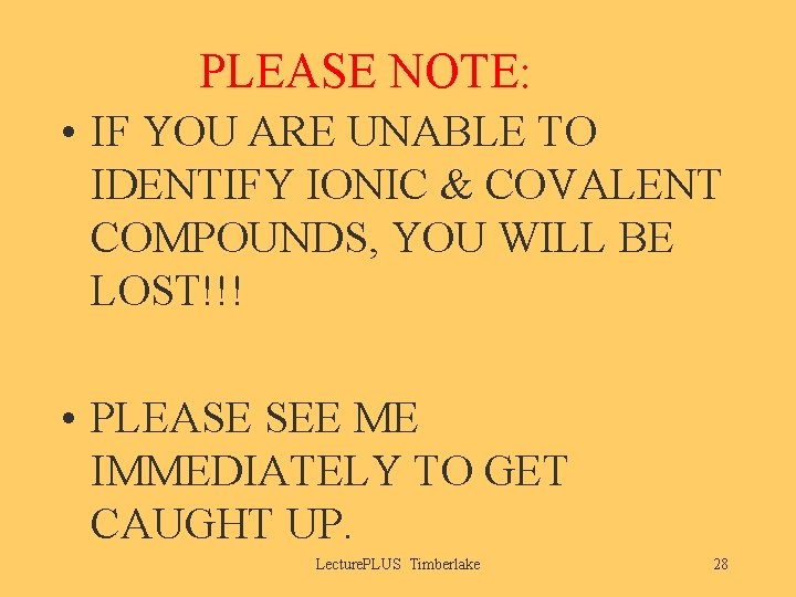 PLEASE NOTE: • IF YOU ARE UNABLE TO IDENTIFY IONIC & COVALENT COMPOUNDS, YOU