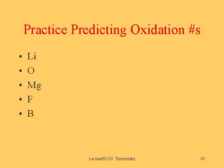 Practice Predicting Oxidation #s • • • Li O Mg F B Lecture. PLUS