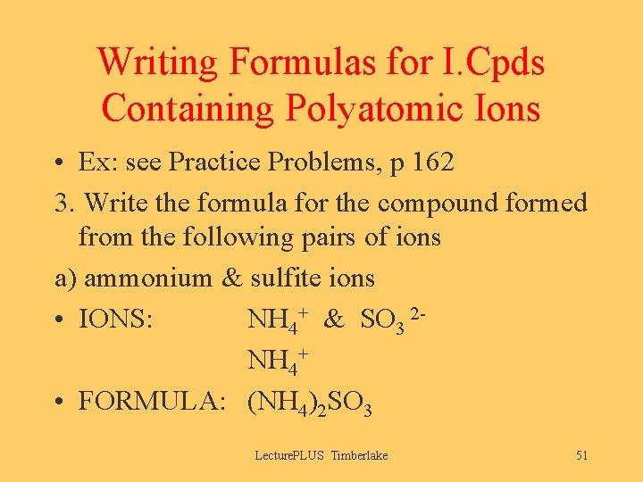 Writing Formulas for I. Cpds Containing Polyatomic Ions • Ex: see Practice Problems, p