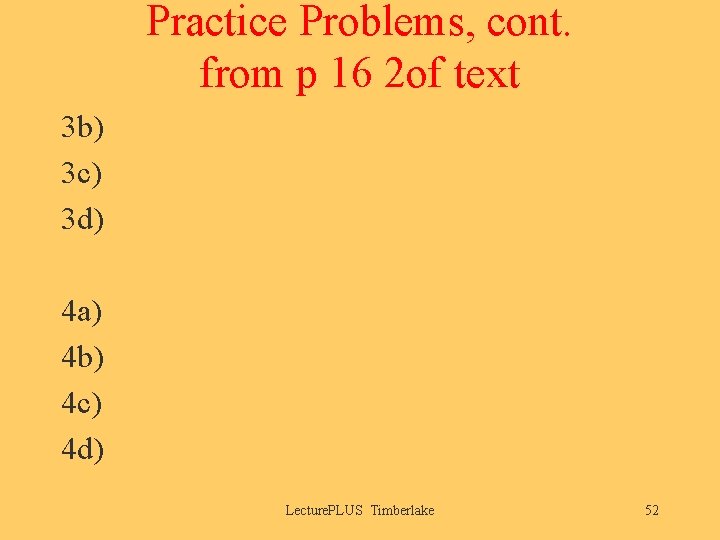 Practice Problems, cont. from p 16 2 of text 3 b) 3 c) 3