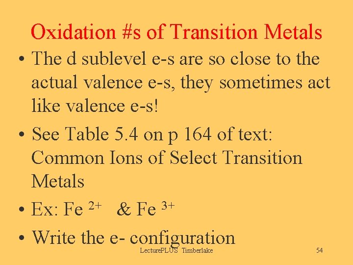 Oxidation #s of Transition Metals • The d sublevel e-s are so close to