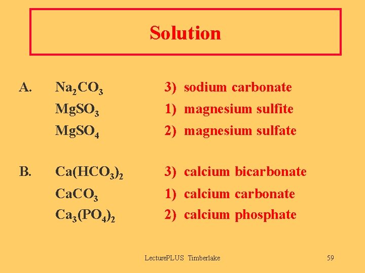 Solution A. B. Na 2 CO 3 3) sodium carbonate Mg. SO 3 1)