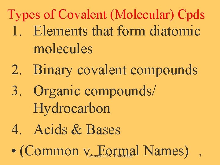 Types of Covalent (Molecular) Cpds 1. Elements that form diatomic molecules 2. Binary covalent