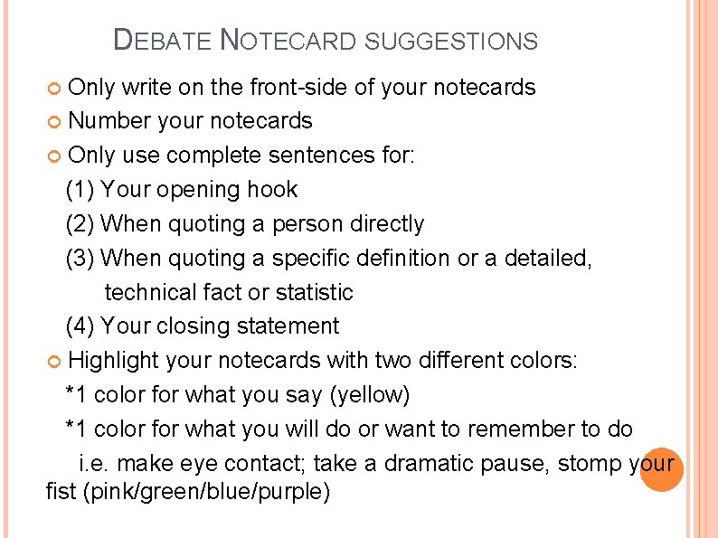 DEBATE NOTECARD SUGGESTIONS Only write on the front-side of your notecards Number your notecards DEBATE NOTECARD SUGGESTIONS Only write on the front-side of your notecards Number your notecards