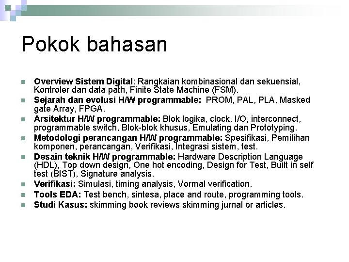 Pokok bahasan n n n n Overview Sistem Digital: Rangkaian kombinasional dan sekuensial, Kontroler