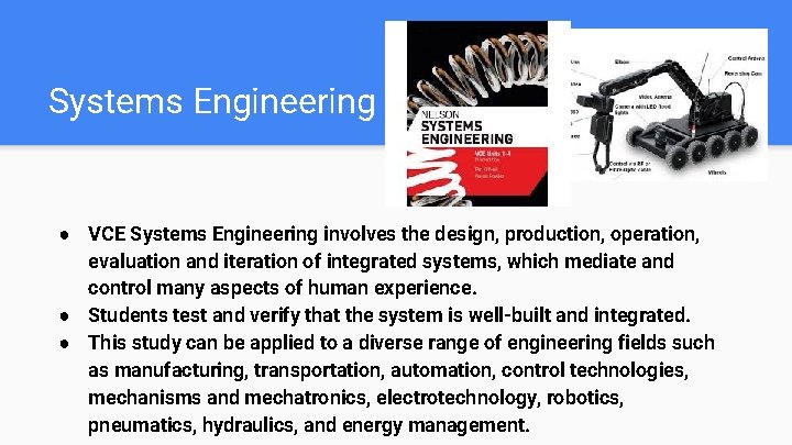 Systems Engineering ● VCE Systems Engineering involves the design, production, operation, evaluation and iteration