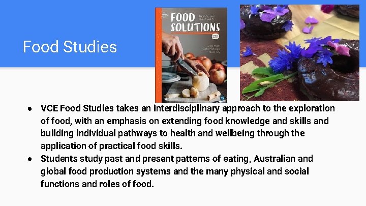 Food Studies ● VCE Food Studies takes an interdisciplinary approach to the exploration of