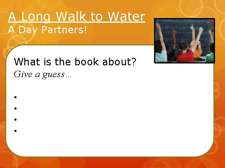 A Long Walk to Water A Day Partners! What is the book about? Give A Long Walk to Water A Day Partners! What is the book about? Give