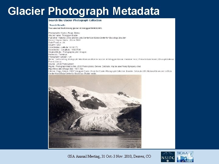 Glacier Photograph Metadata GSA Annual Meeting, 31 Oct. -3 Nov. 2010, Denver, CO 