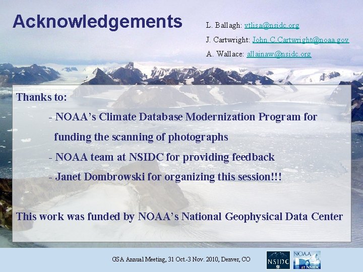 Acknowledgements L. Ballagh: vtlisa@nsidc. org J. Cartwright: John. C. Cartwright@noaa. gov A. Wallace: allainaw@nsidc.