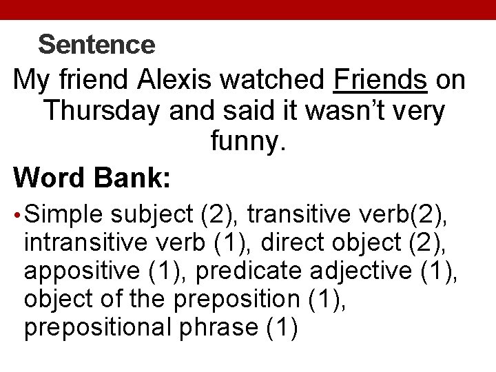 Sentence My friend Alexis watched Friends on Thursday and said it wasn’t very funny.