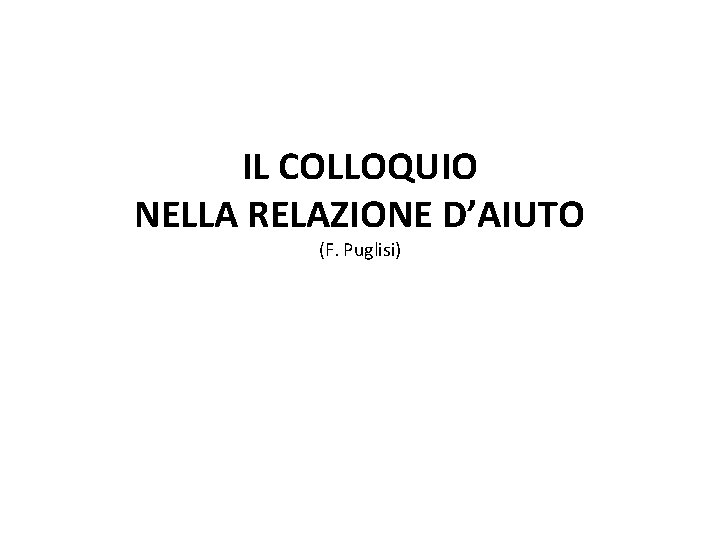 IL COLLOQUIO NELLA RELAZIONE D’AIUTO (F. Puglisi) 